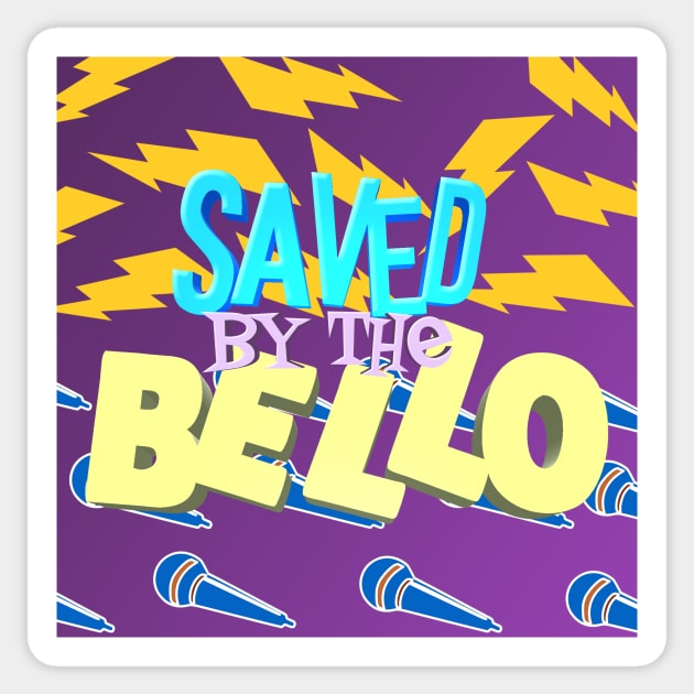 Saved By The Bello Sticker by The Right Opinion